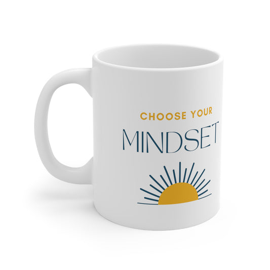 Choose Your Mindset - Ceramic Mug 11oz