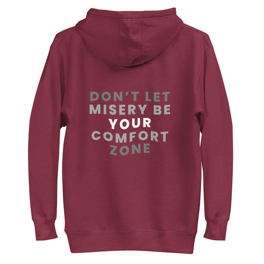 Don't Let Misery Be Your Comfort Zone - Unisex Hooded Sweatshirt - Multi Color Available
